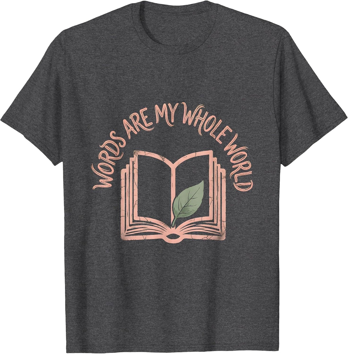 Words Are My Whole World Reading Teacher Design T-Shirt - Dark Heather Grey