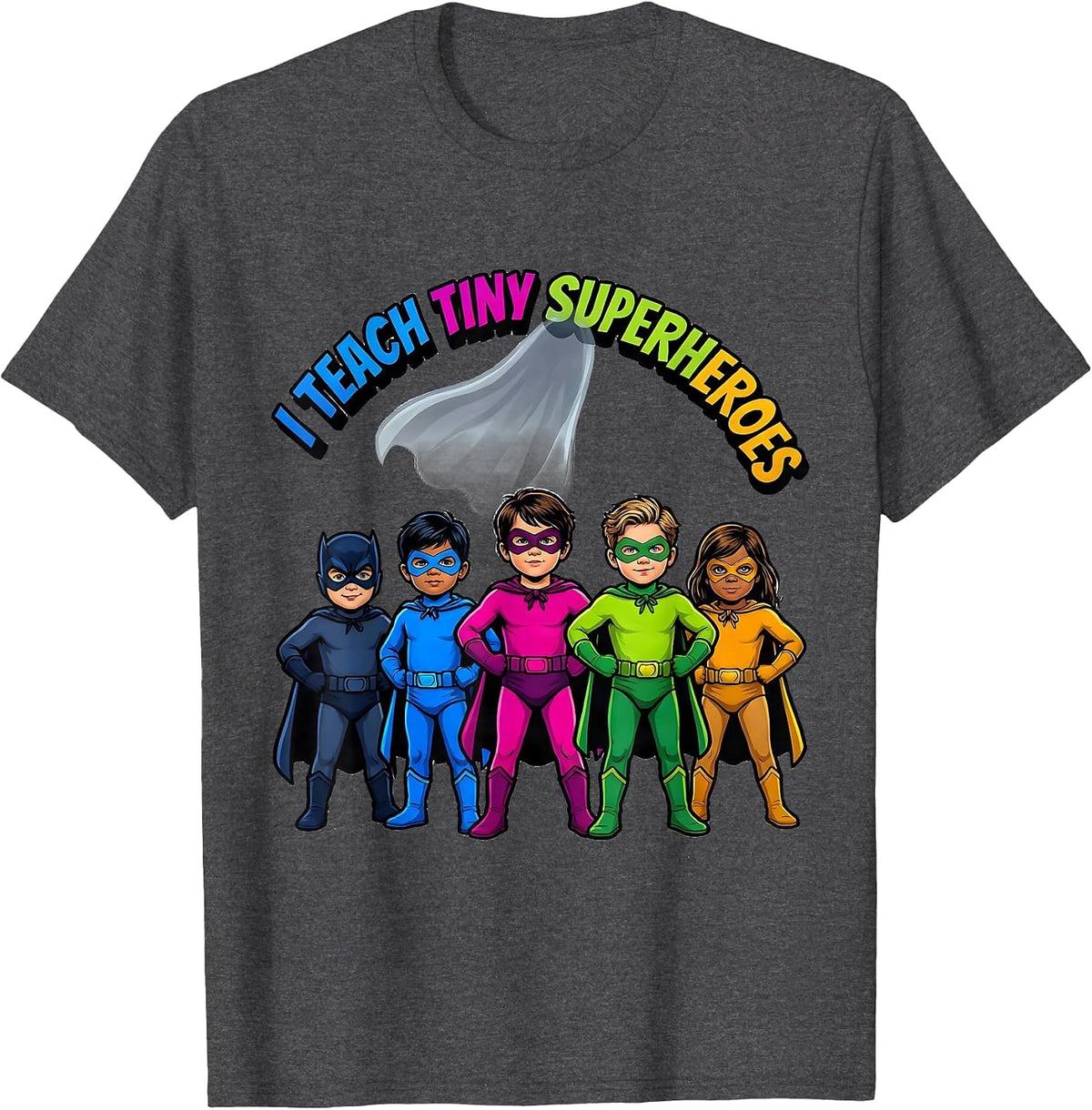 Men's I Teach Tiny Superheroes Funny Teacher Superhero Humor T-Shirt - Dark Heather Grey