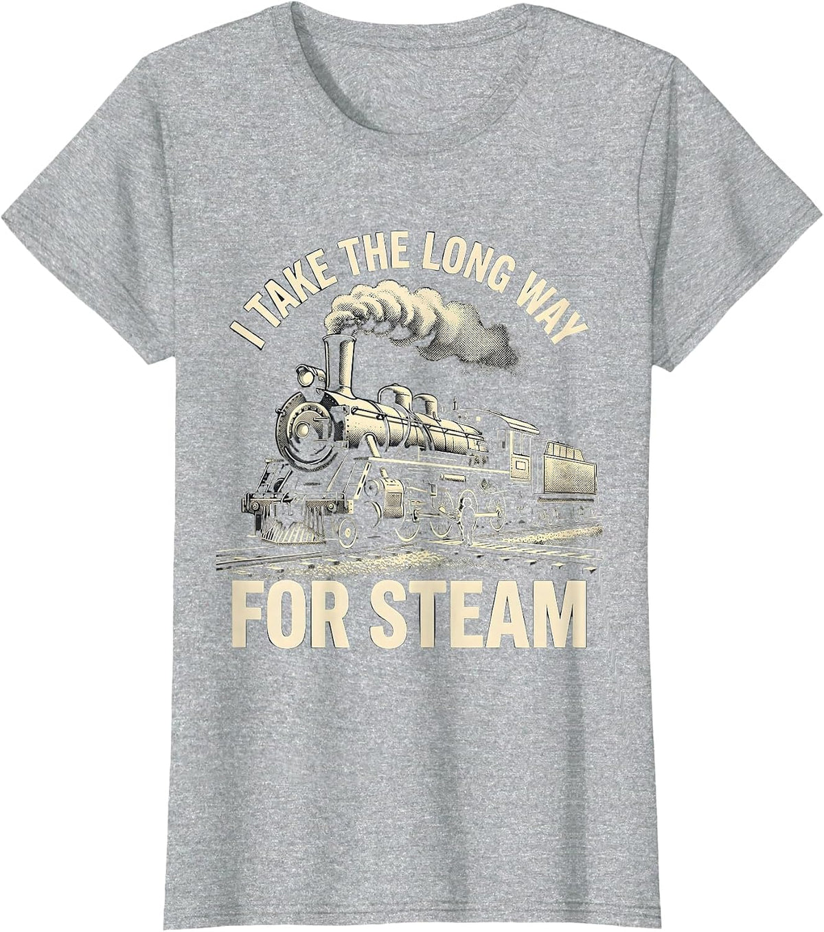 I Take The Long Way For Steam Funny Train Enthusiast Model T-Shirt - Heather Grey
