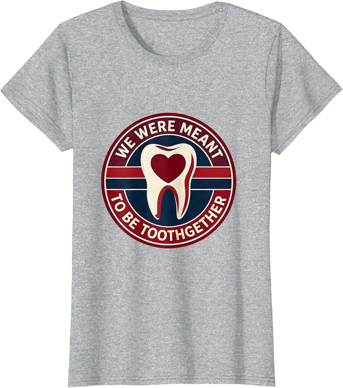 We Were Meant To Be Toothgether Funny Dental Valentines Day T-Shirt - Heather Grey