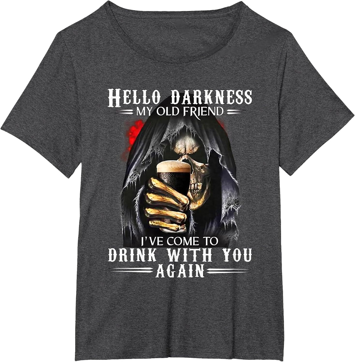 Hello Darkness My Old Friend Grim Reaper Skeleton Drink Beer T-Shirt - Dark Heather Grey