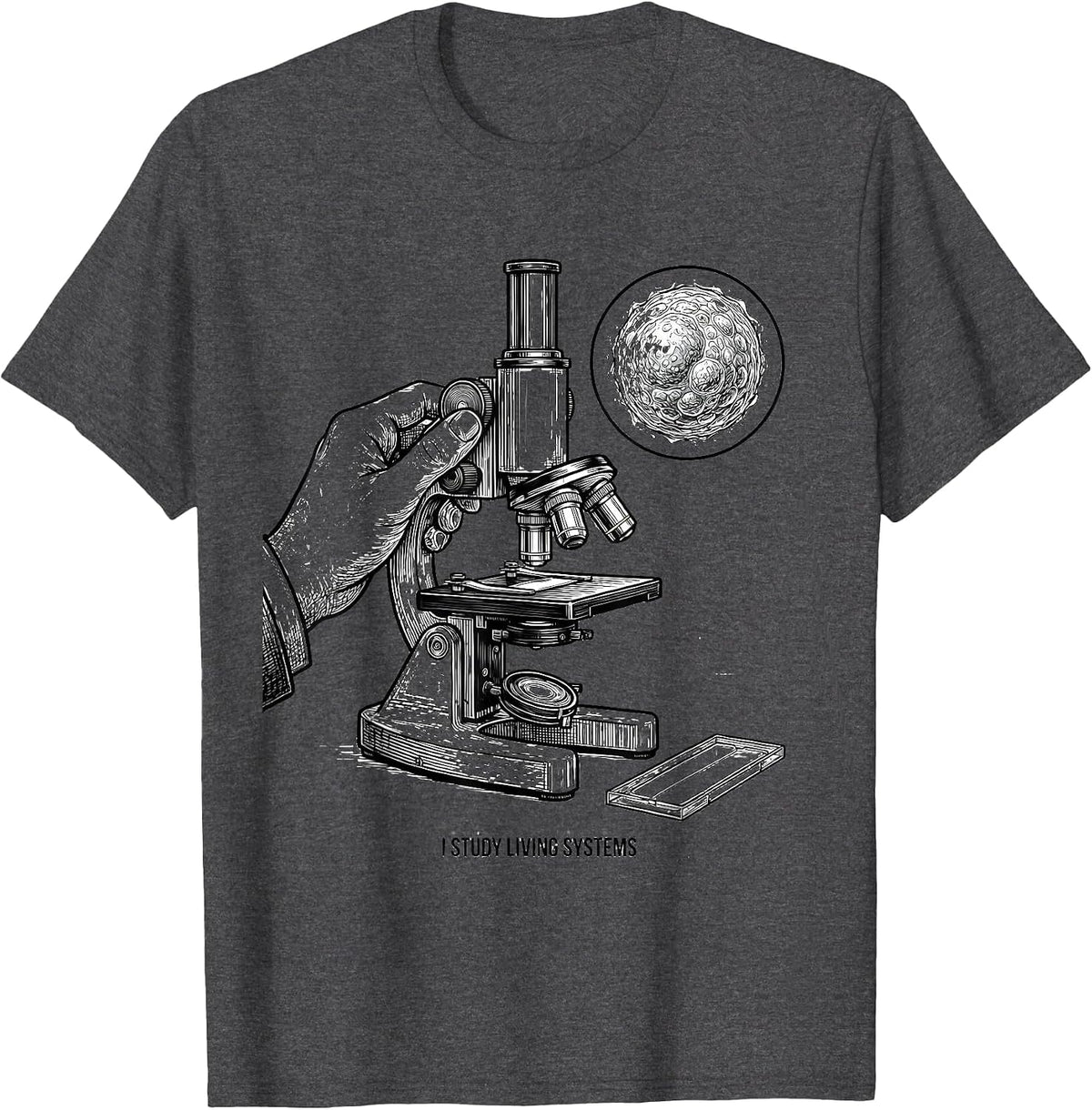 I Study Living Systems Funny STEM Teacher Science Student T-Shirt - Dark Heather Grey