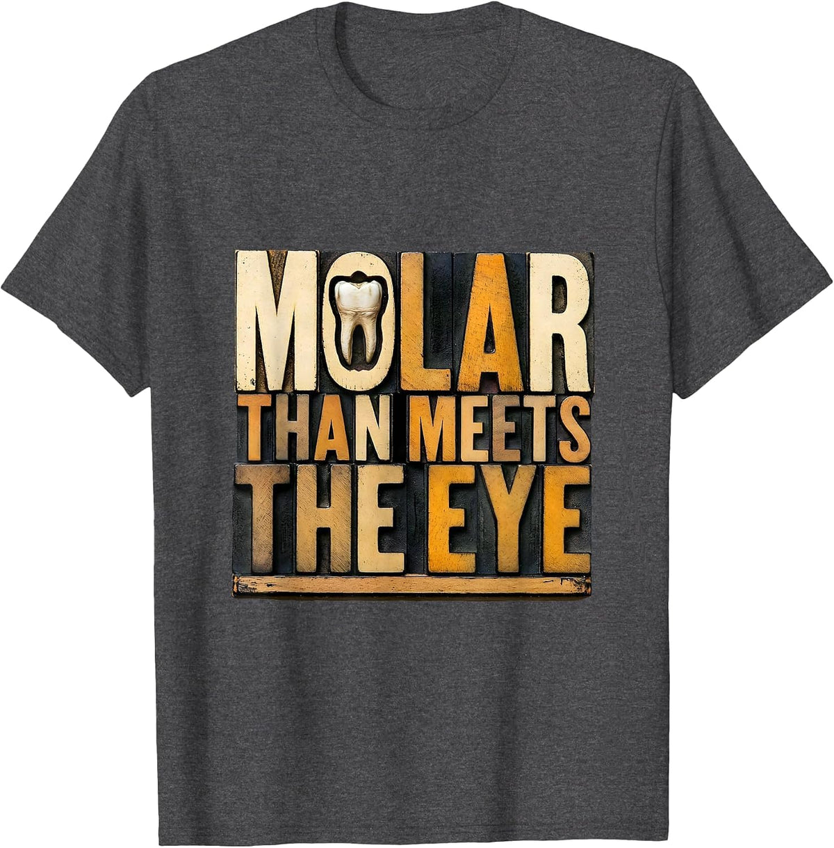 Men's Molar Than Meets The Eye Funny Dental Hygienist Humor T-Shirt - Dark Heather Grey