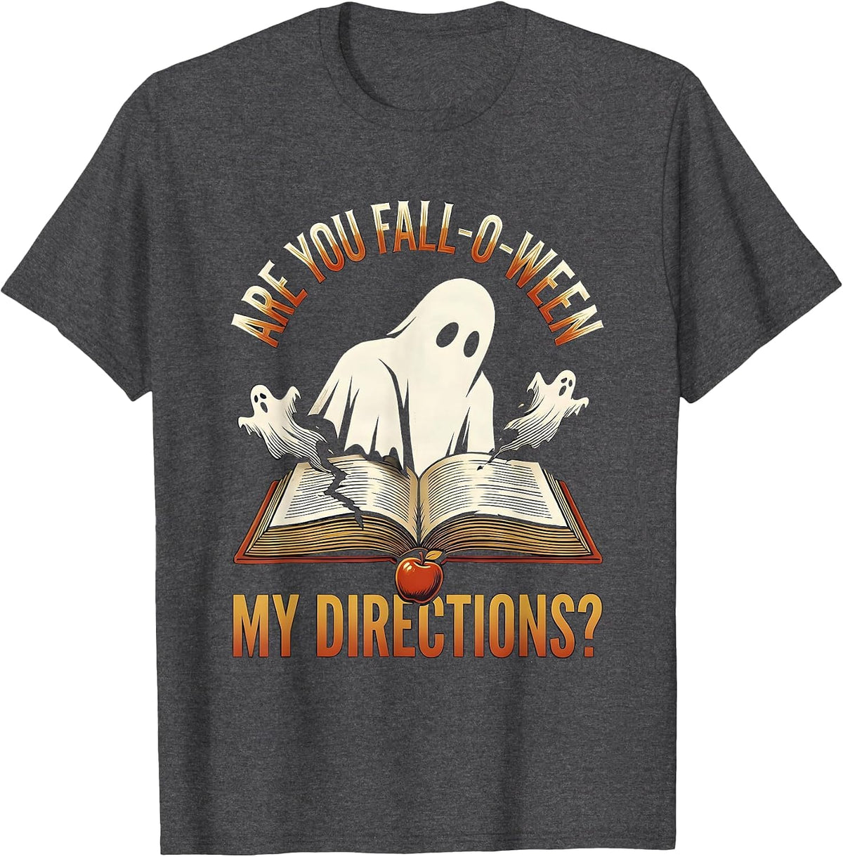 Are You Fall-O-Ween My Directions Playful Teacher Ghost T-Shirt - Dark Heather Grey