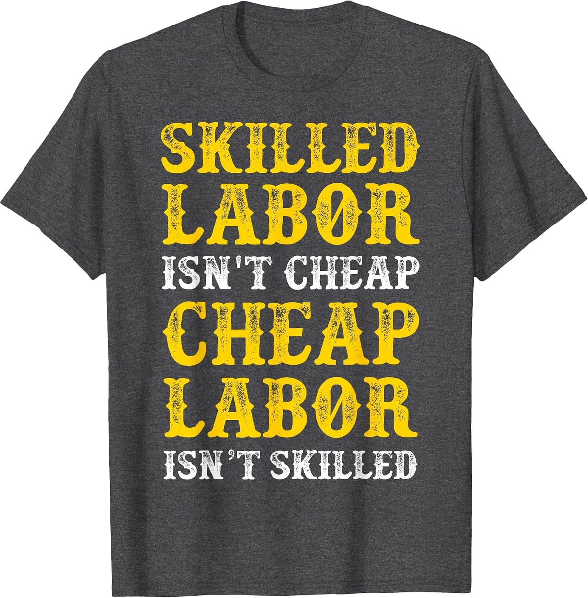 Skilled Labor Isnt Cheap Tshirt T-Shirt - Dark Heather Grey