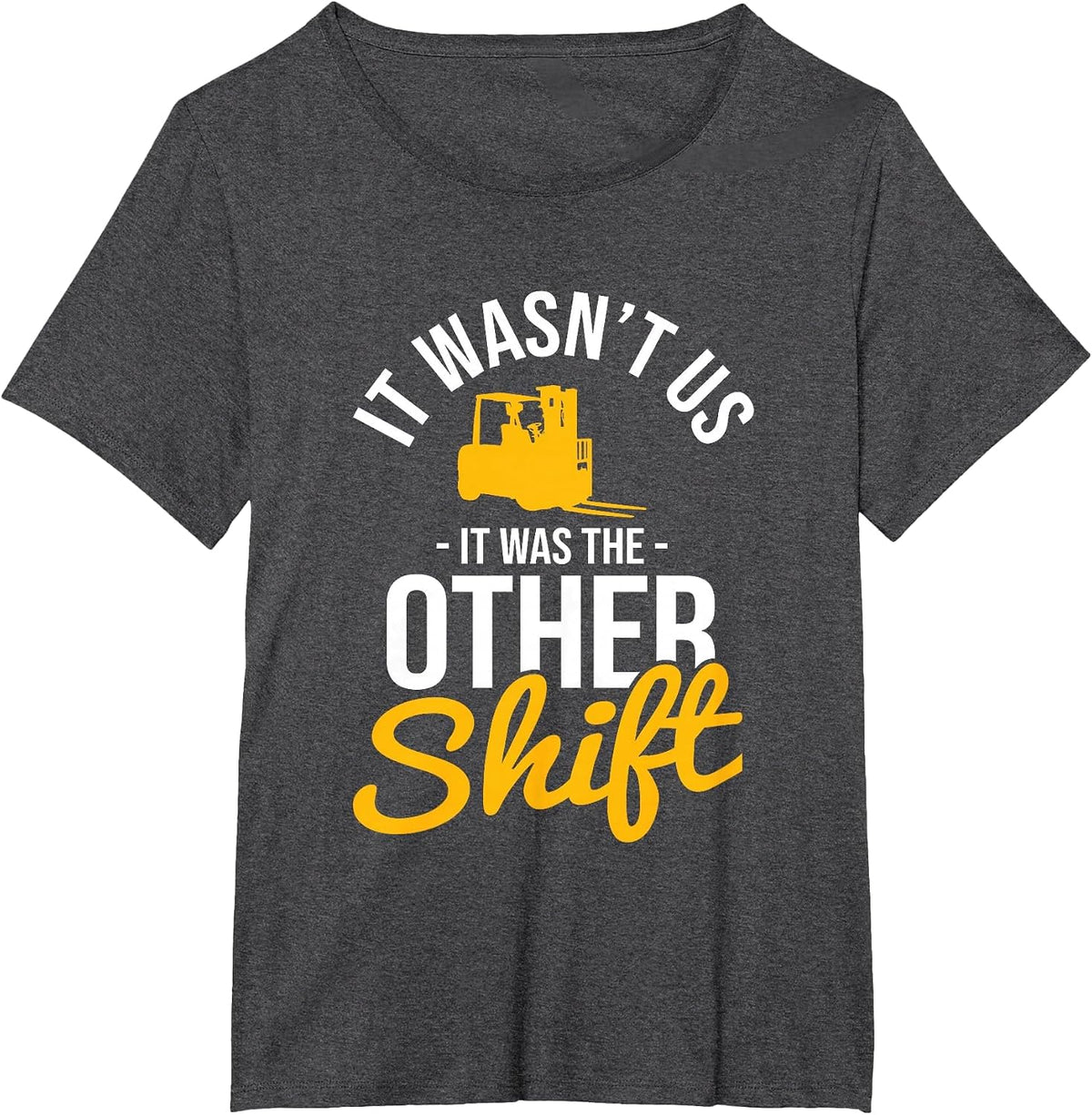 It was The Other Shift Warehouse Worker Forklift Operator T-Shirt - Dark Heather Grey