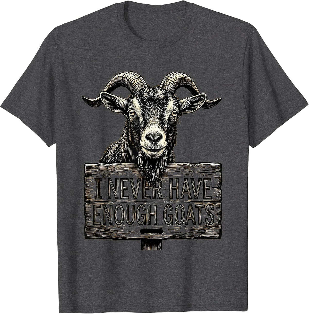 I Never Have Enough Goats Funny Goat Lover Farmer Gift T-Shirt - Dark Heather Grey