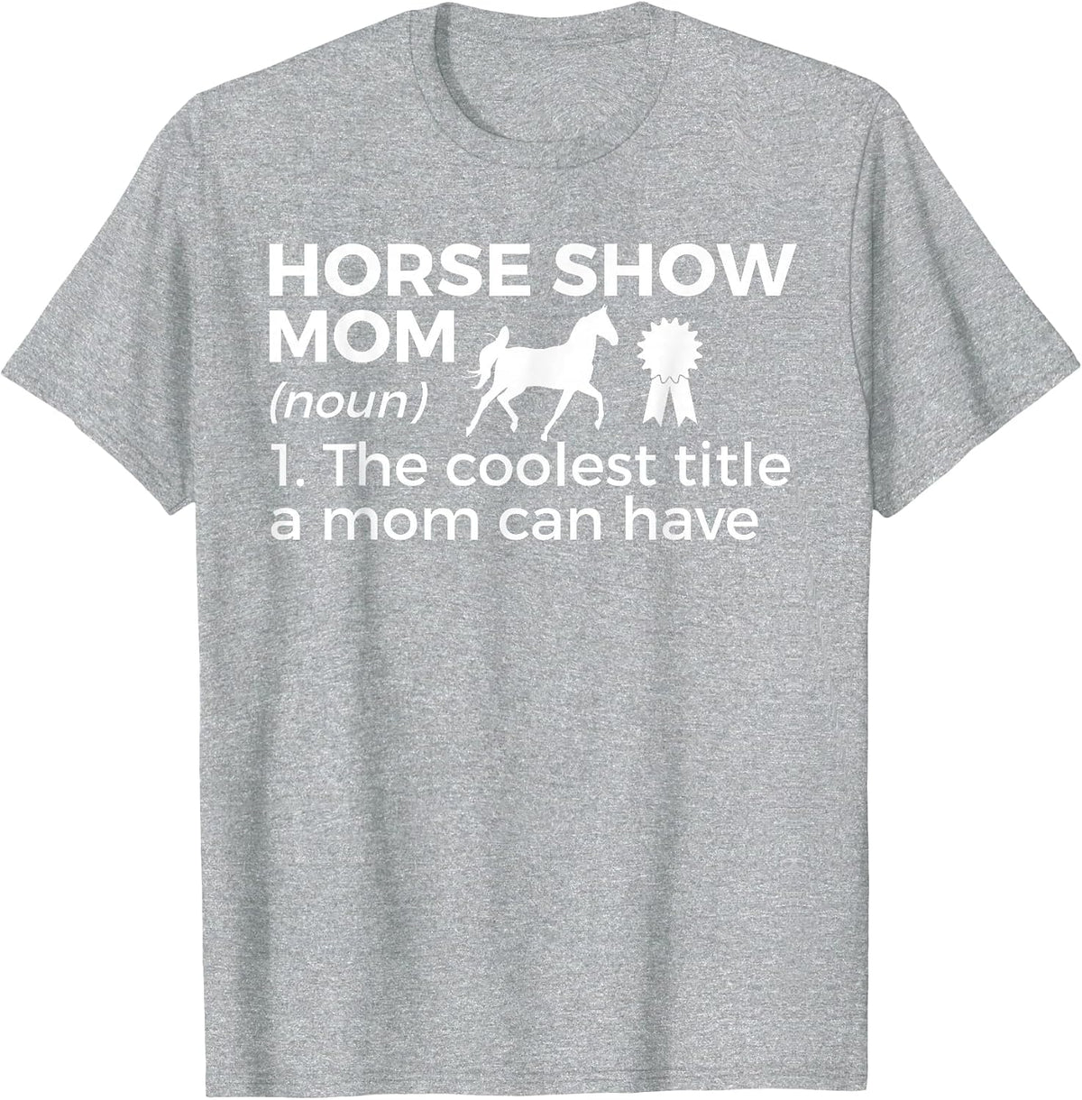 Funny Horse Show Mom Definition T-Shirt - Heather Grey