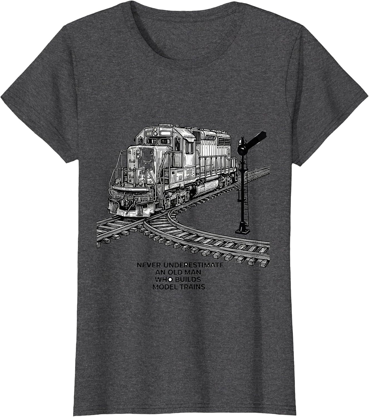 Women's Never Underestimate An Old Man Who Builds Model Trains T-Shirt - Dark Heather Grey