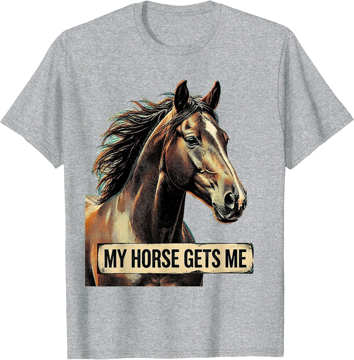 Men's My Horse Gets Me Equestrian Lover Design T-Shirt - Heather Grey