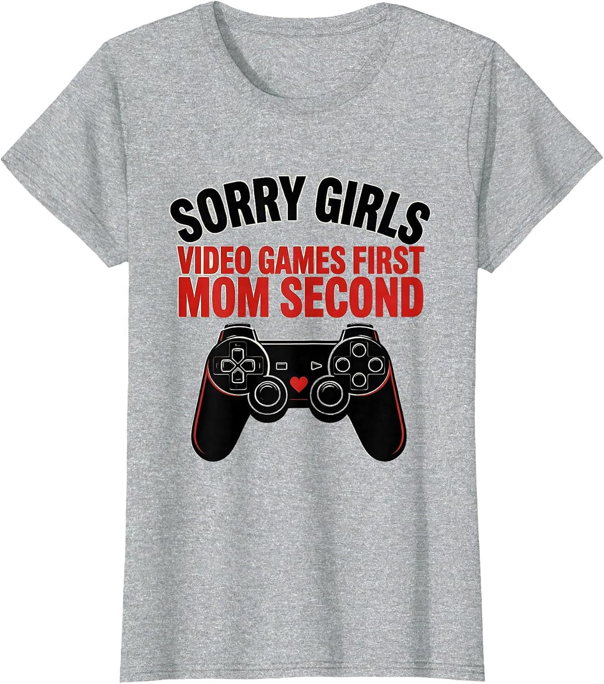 Women's Sorry Girls, Video Games First, Mom Second Gamer Boys T-Shirt - Heather Grey
