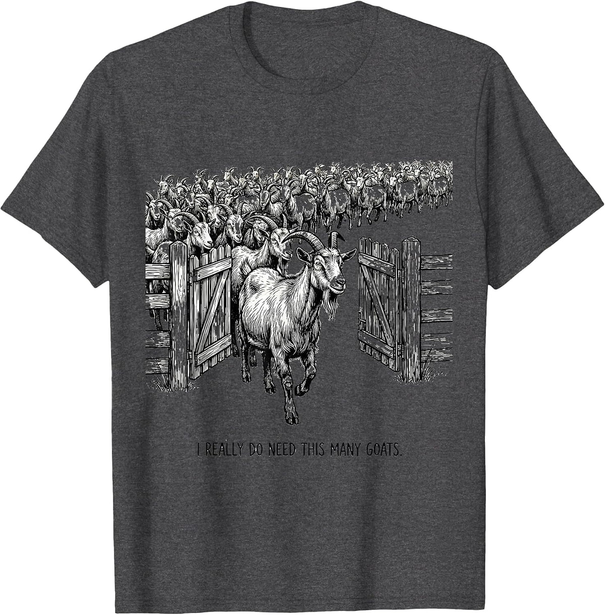 I Really Do Need This Many Goats Funny Goat Lover Farm T-Shirt - Dark Heather Grey