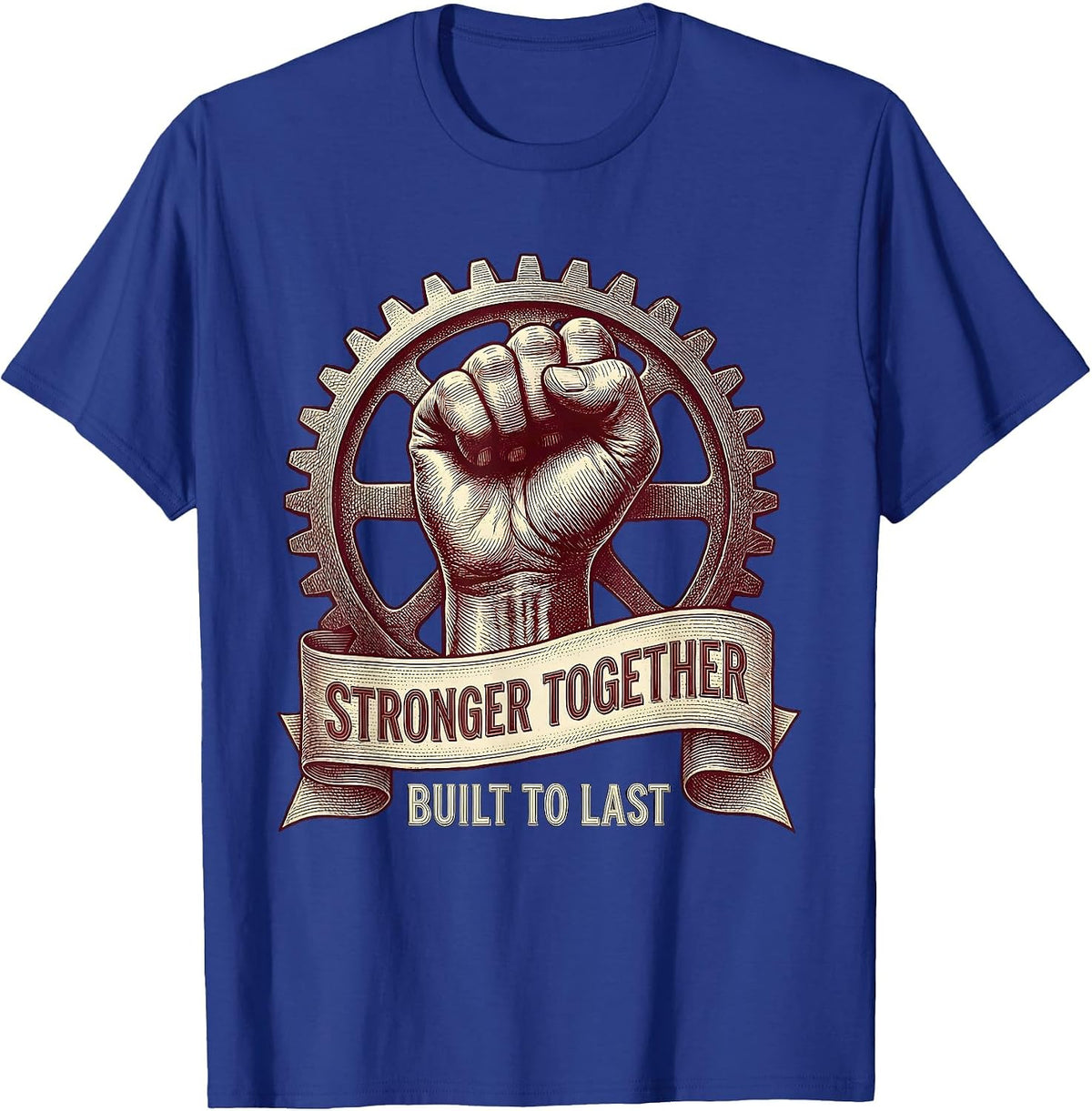 Stronger Together Built to Last Labor Day Design T-Shirt - Royal Blue