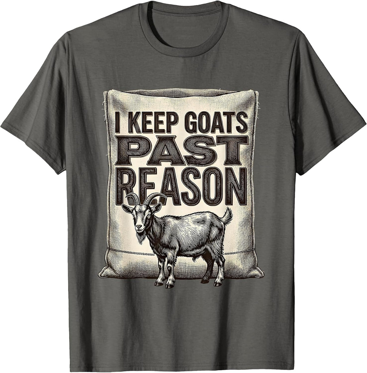 I Keep Goats Past Reason Funny Goat Farmer Goat Lover Gift T-Shirt - Asphalt Grey