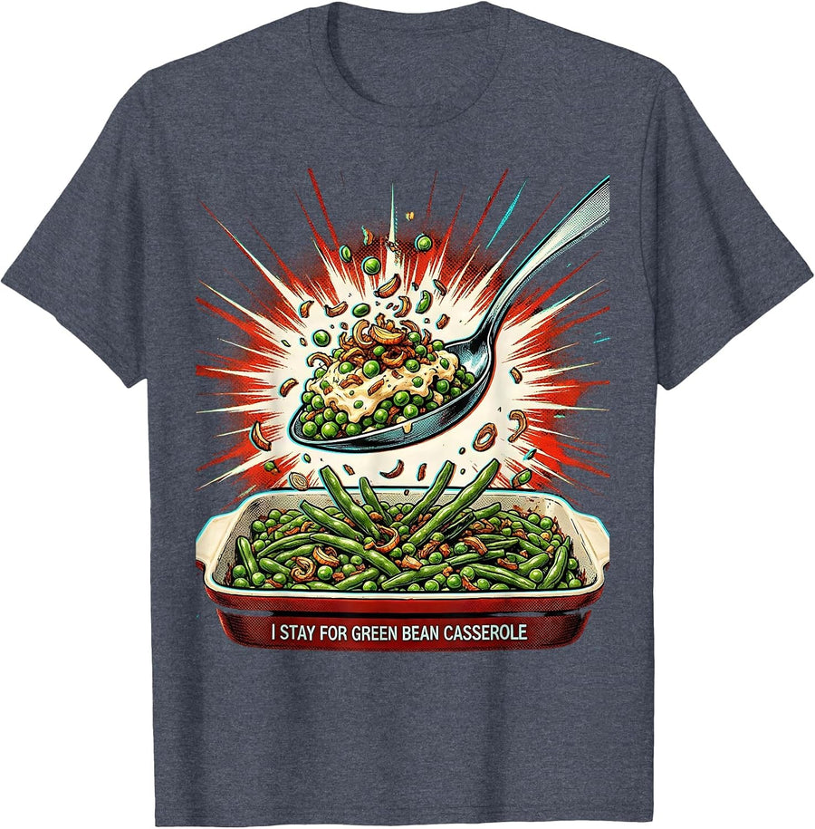 I Stay For Green Bean Casserole Funny Thanksgiving Cooking T-Shirt - Heather Blue