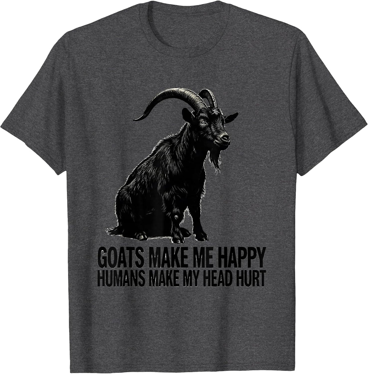Men's Goats Make Me Happy Humans Make My Head Hurt Pet Lover T-Shirt - Dark Heather Grey