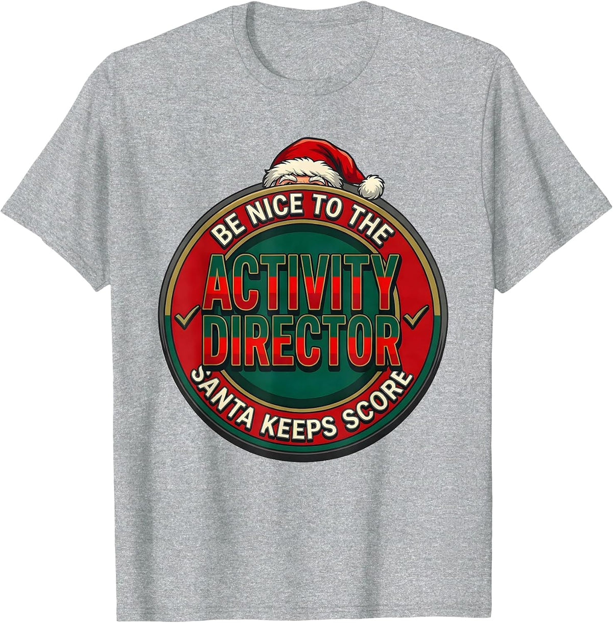 Men's Be Nice To The Activity Director Santa Keeps Score Funny T-Shirt - Heather Grey
