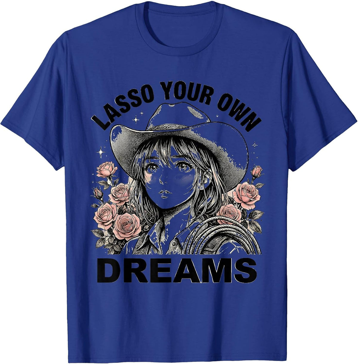 Lasso Your Own Dreams Cowboy Western Design T-Shirt - Royal Blue