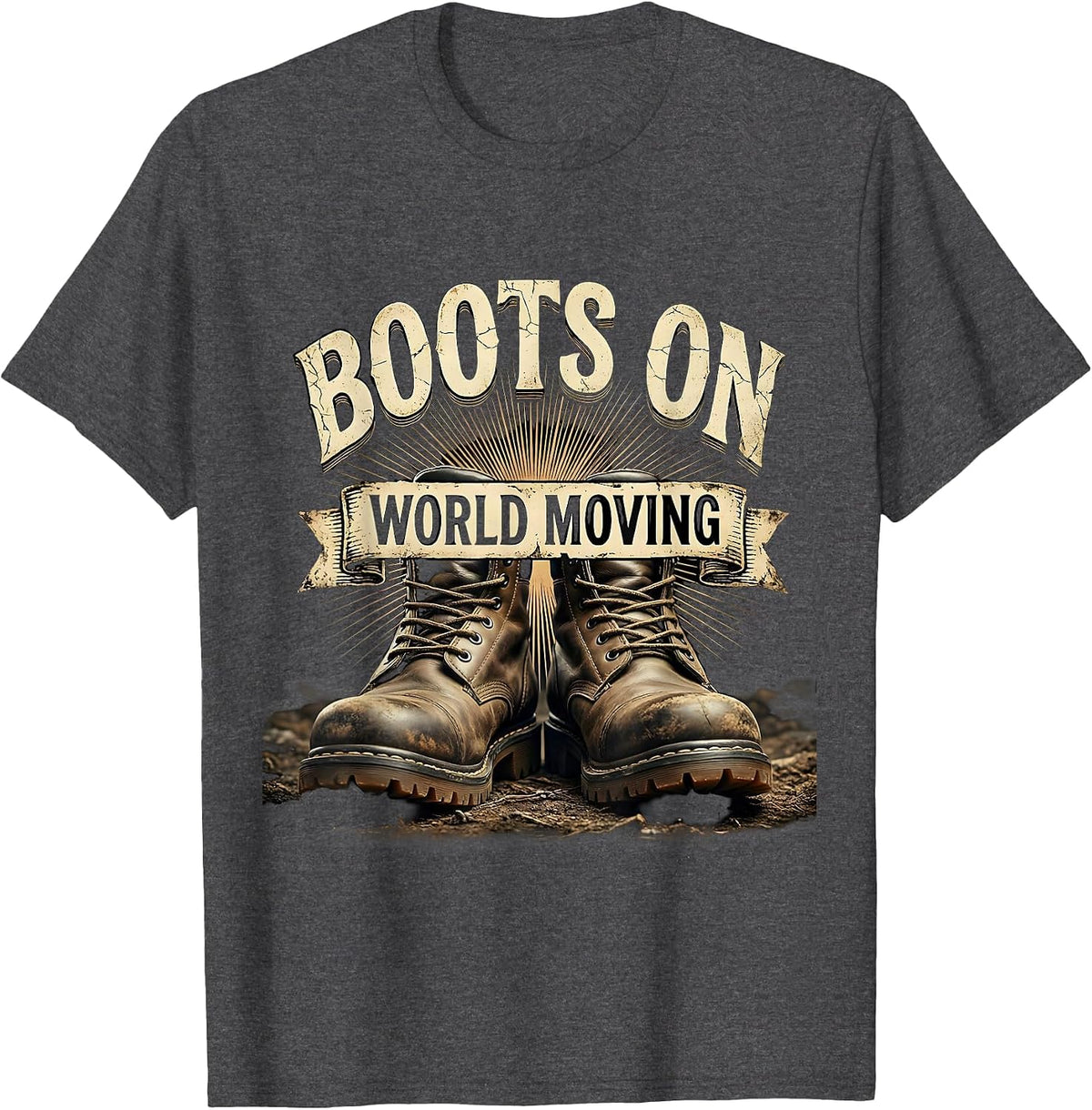Boots On World Moving Blue Collar Work Design T-Shirt - Dark Heather Grey