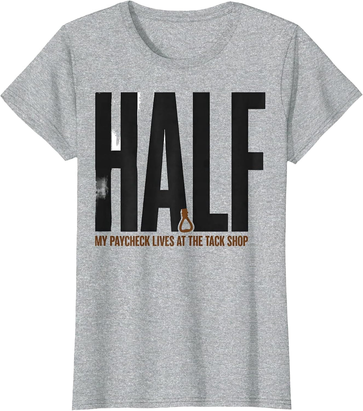 Half My Paycheck Lives At The Tack Shop Funny Horse Lover T-Shirt - Heather Grey