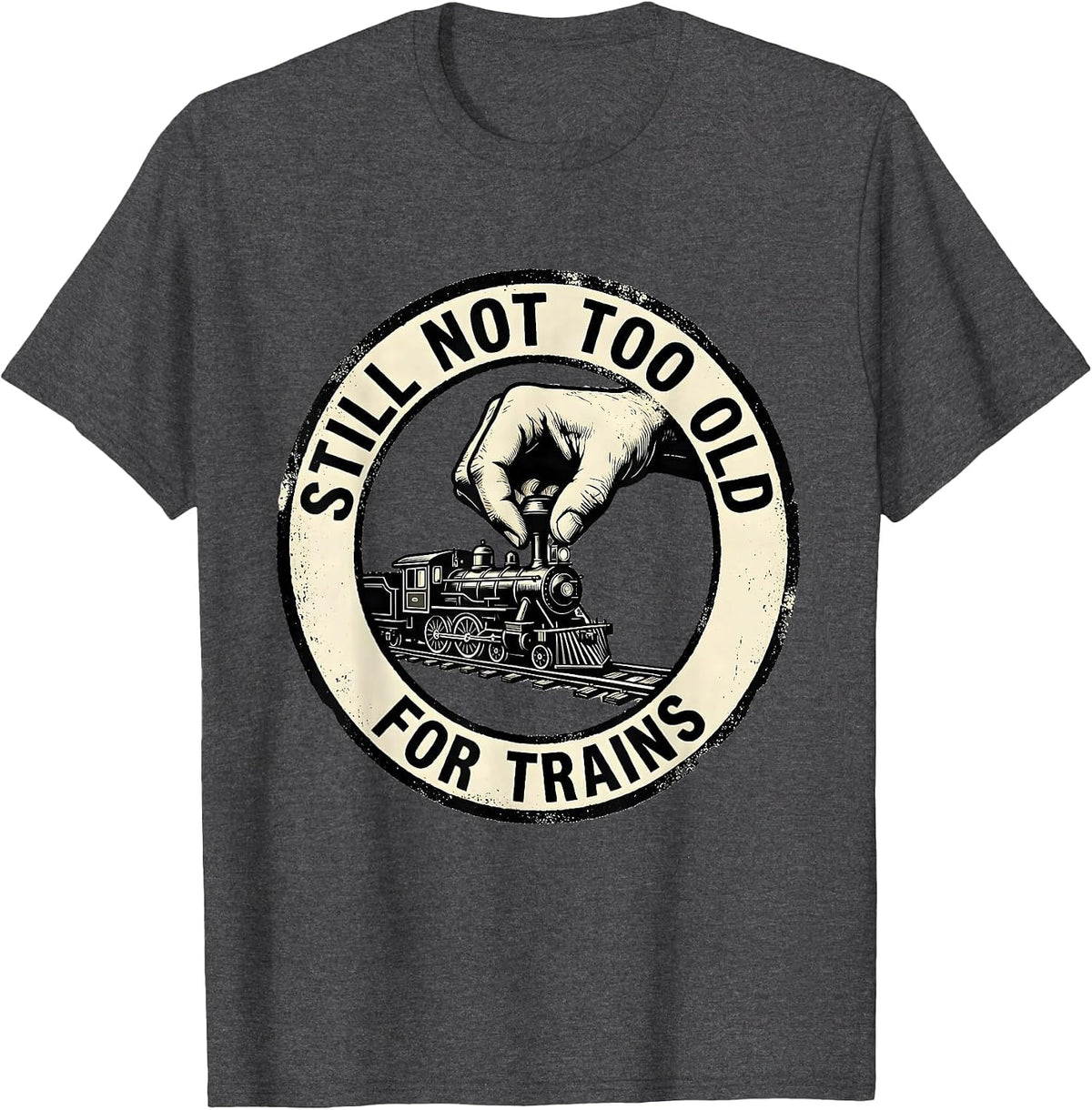 Men's Still Not Too Old For Trains Rubber Stamp Train Enthusiast T-Shirt - Dark Heather Grey
