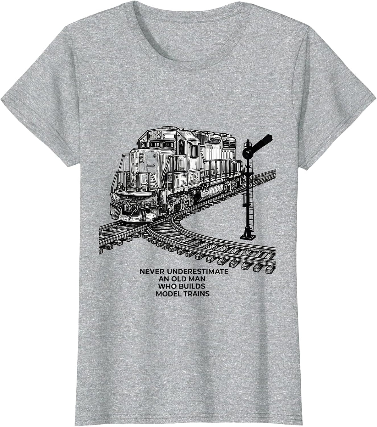 Women's Never Underestimate An Old Man Who Builds Model Trains T-Shirt - Heather Grey