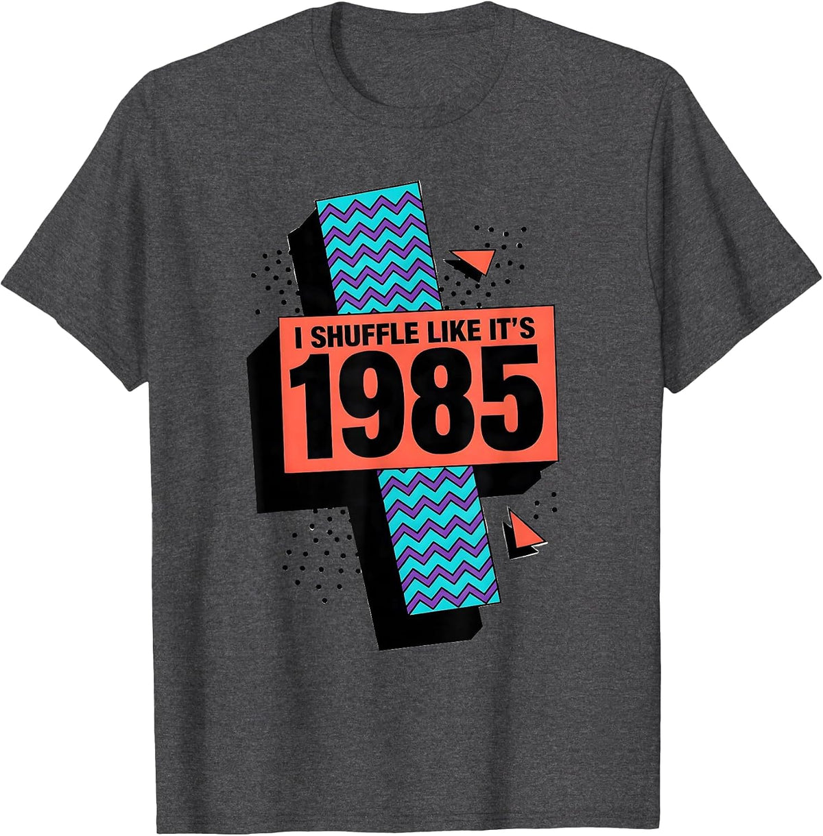 I Shuffle Like It's 1985 Vintage Retro Humor Birthday Gift T-Shirt - Dark Heather Grey