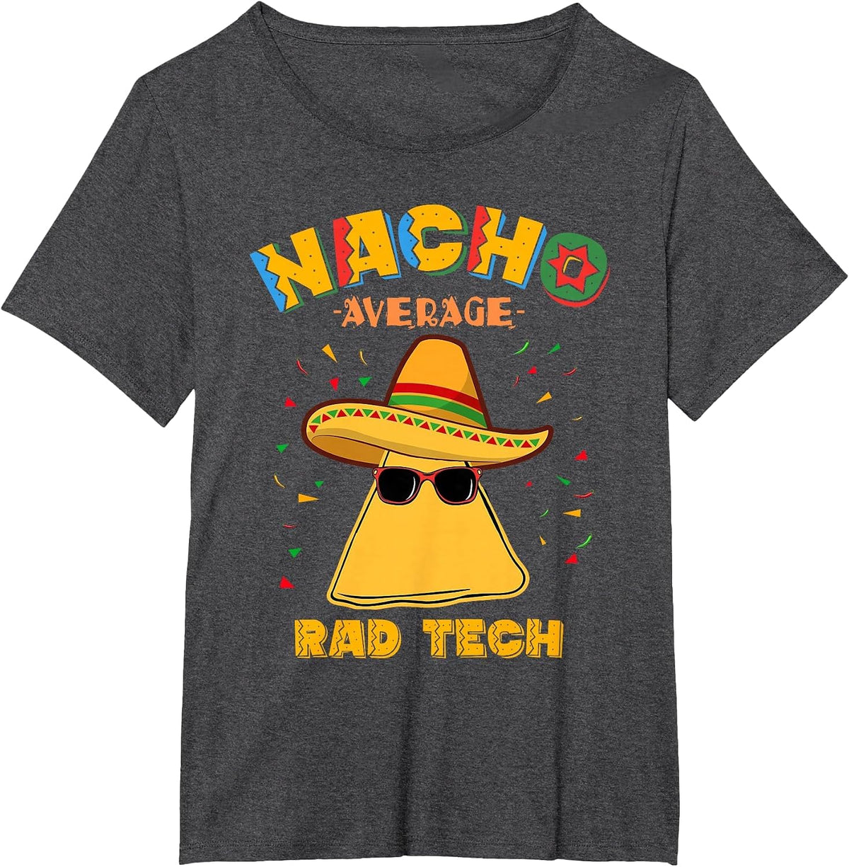 Nacho Average Rad Tech Radiologic Technologist Cinco de Mayo T-Shirt - Dark Heather Grey
