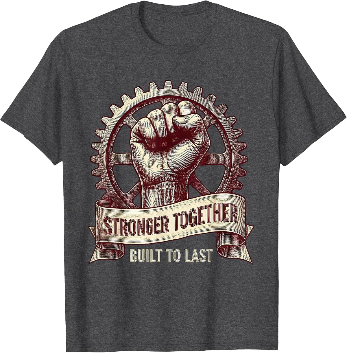 Stronger Together Built to Last Labor Day Design T-Shirt - Dark Heather Grey