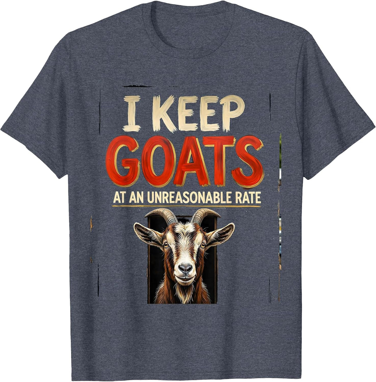 I Keep Goats At An Unreasonable Rate Funny Goat Lover Farm T-Shirt - Heather Blue