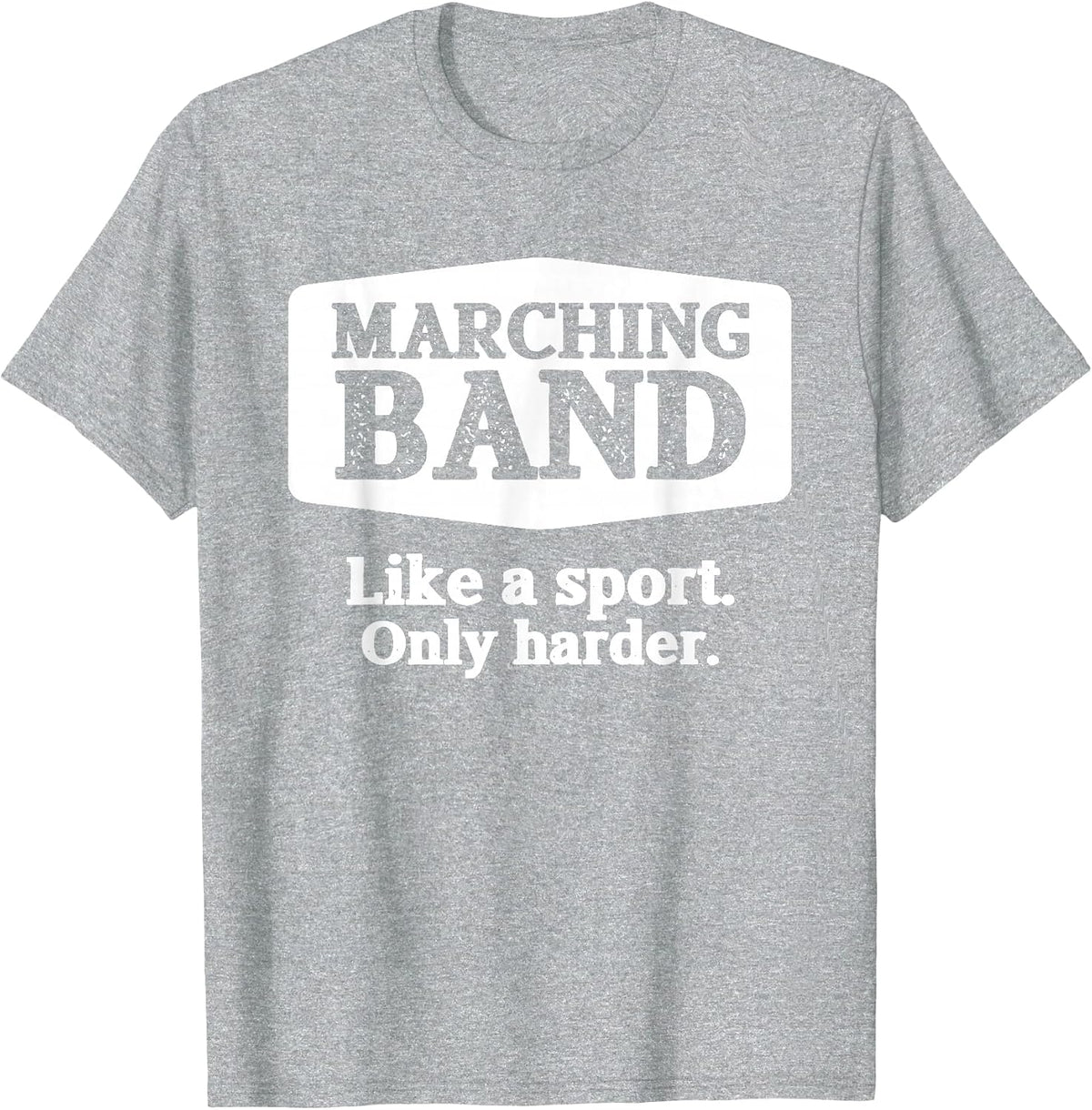 Marching Band Like a Sport Only Harder Funny Band T-Shirt - Heather Grey