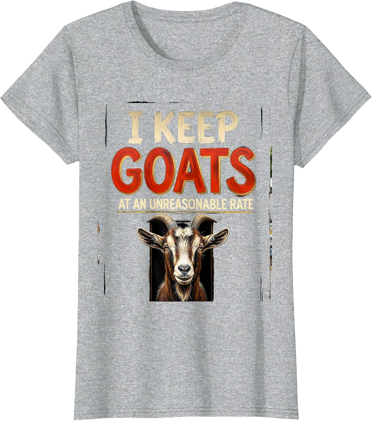 I Keep Goats At An Unreasonable Rate Funny Goat Lover Farm T-Shirt - Heather Grey