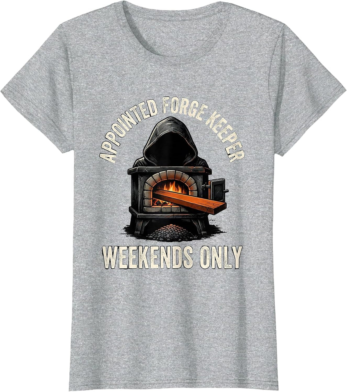 Appointed Forge Keeper Weekends Only Funny Blacksmith Gift T-Shirt - Heather Grey