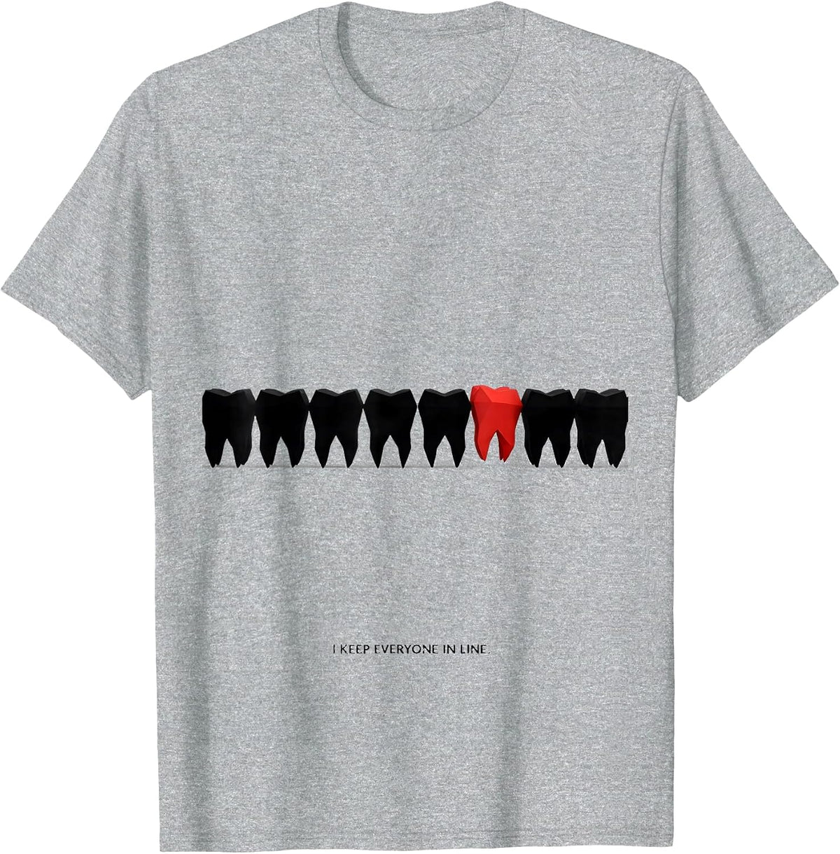 Men's I Keep Everyone In Line Funny Dental Squad Dentist Hygienist T-Shirt - Heather Grey
