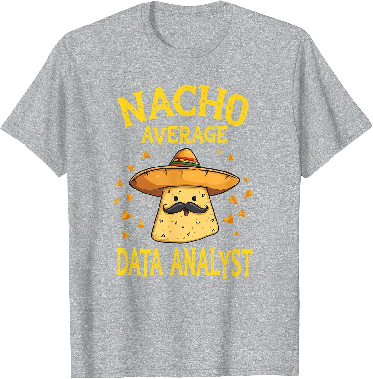 Funny Nacho Average Data Analyst T-Shirt - Heather Grey