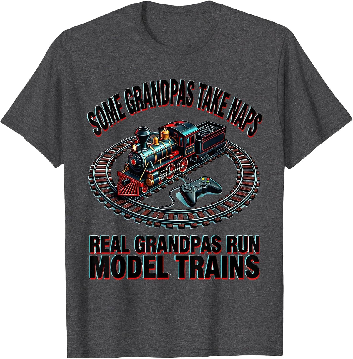Some Grandpas Take Naps Real Grandpas Run Model Trains T-Shirt - Dark Heather Grey