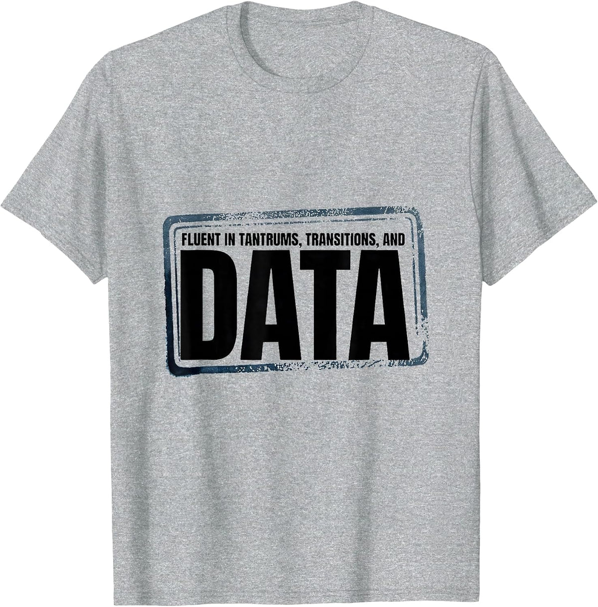 Men's Fluent In Tantrums, Transitions, And Data Special Education T-Shirt - Heather Grey