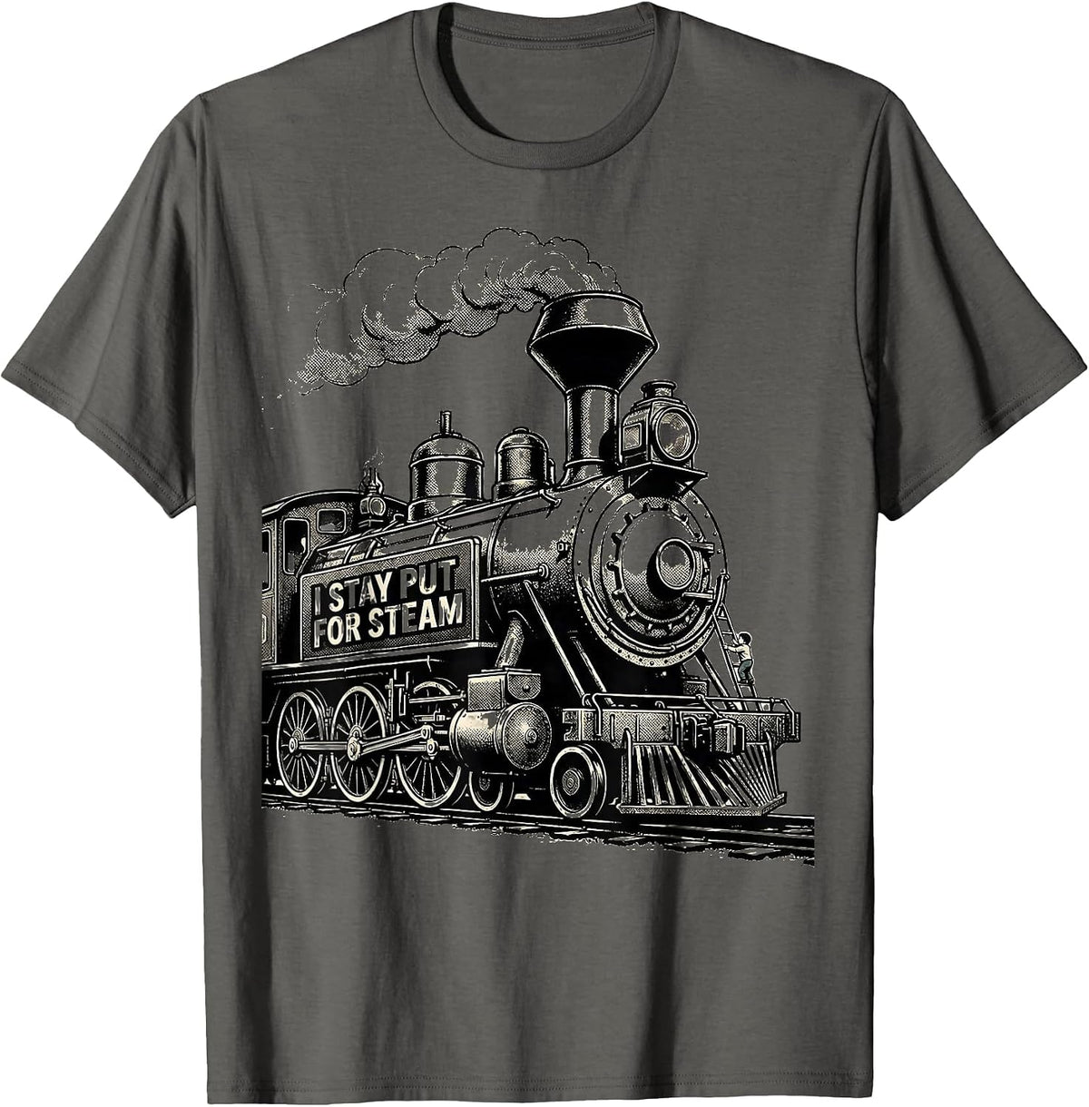 I Stay Put For Steam Funny Train Enthusiast Model Railroad T-Shirt - Asphalt Grey