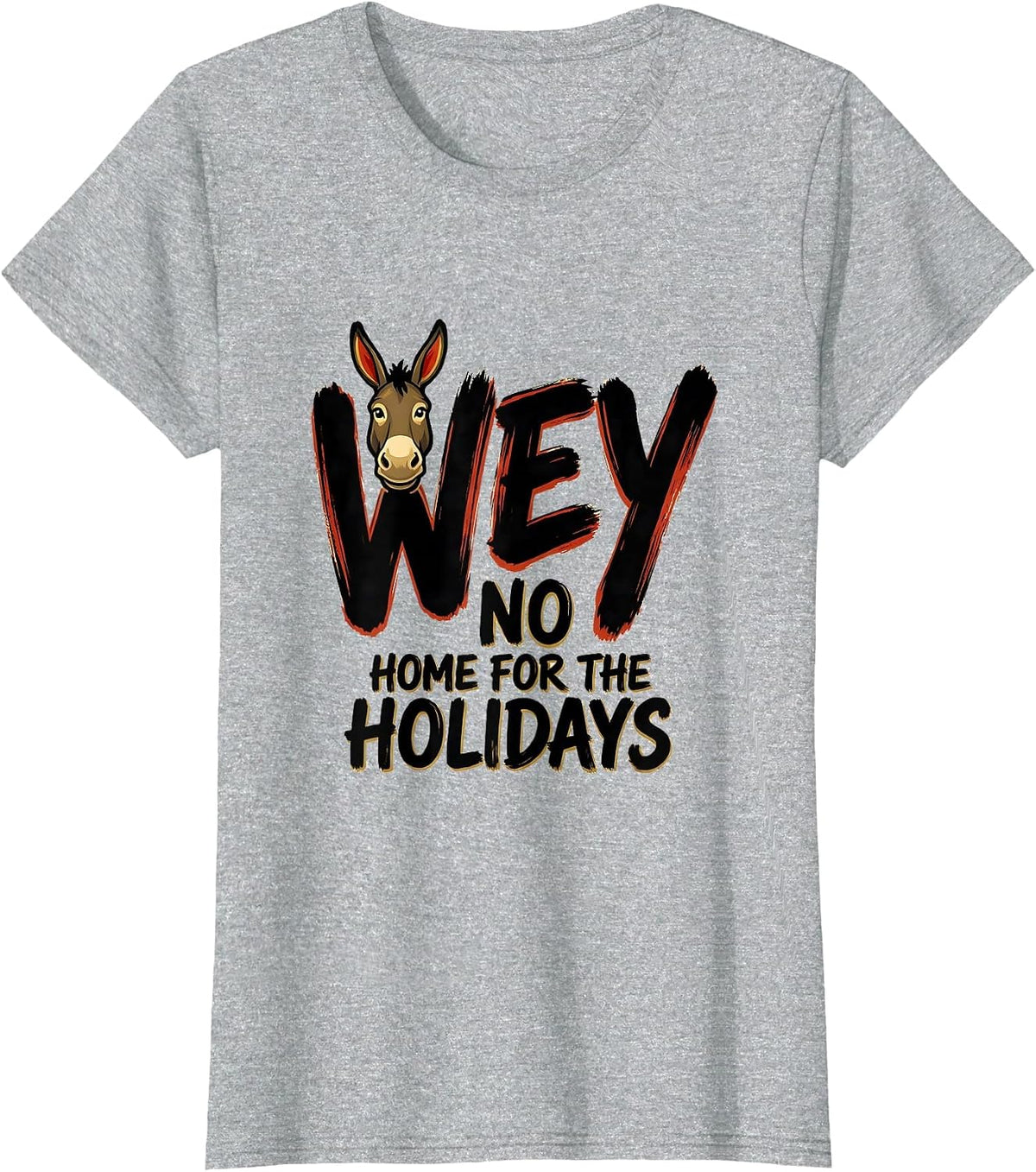 Women's No Wey Home For The Holidays Funny Latino Cinco De Mayo Gift T-Shirt - Heather Grey
