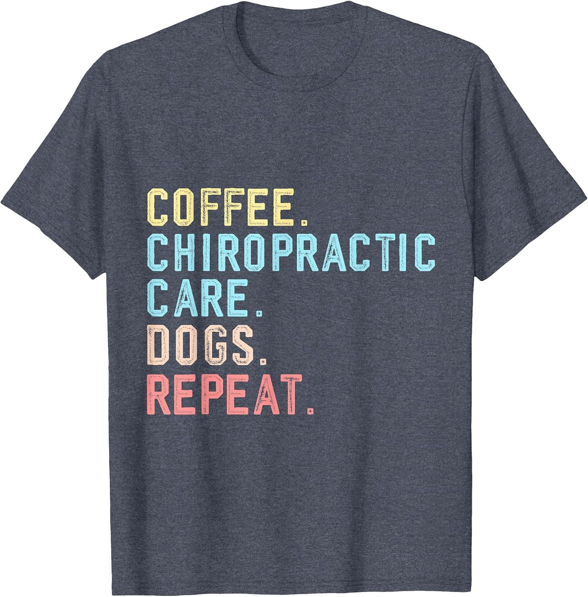 Chiropractic Care Assistant Funny Coffee Dogs Chiropractic T-Shirt - Heather Blue