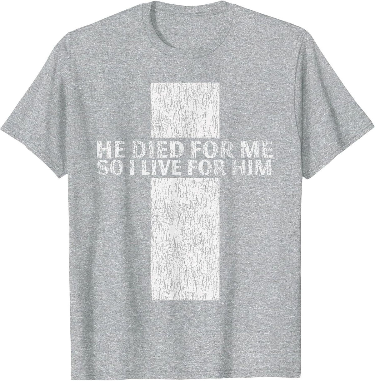 He Died for Me So I Live for Him Jesus Cross Christian Bible T-Shirt - Heather Grey