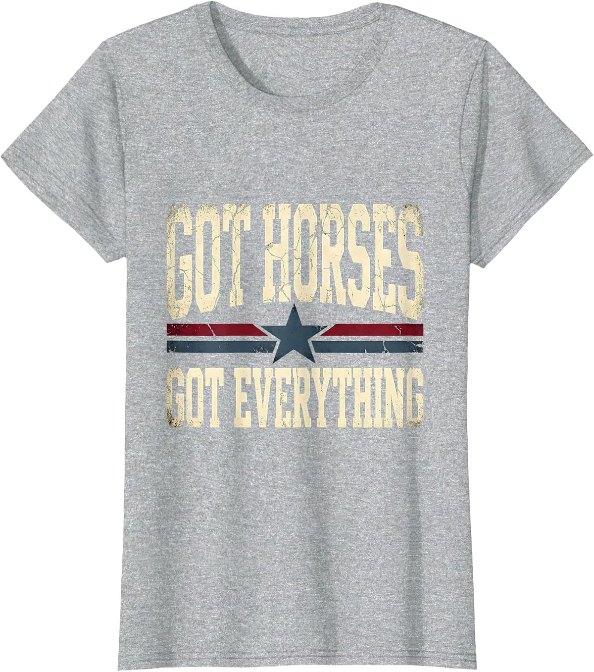 Women's Got Horses Got Everything Horse Lover Design T-Shirt - Heather Grey
