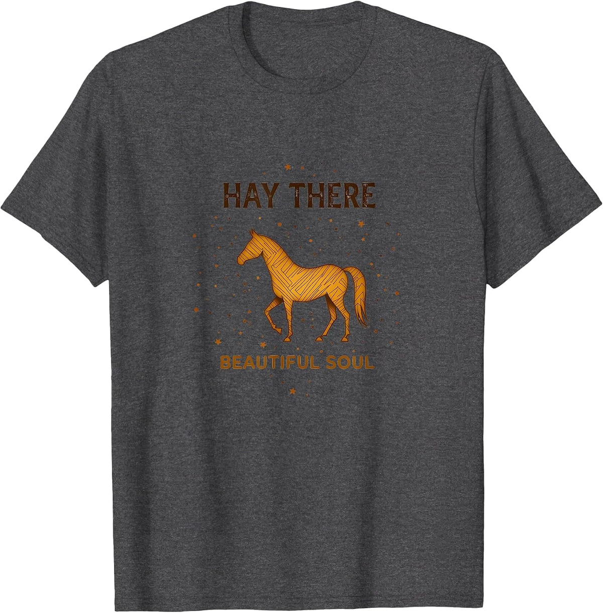 Hay There Beautiful Soul Horse Lovers Design T-Shirt - Dark Heather Grey