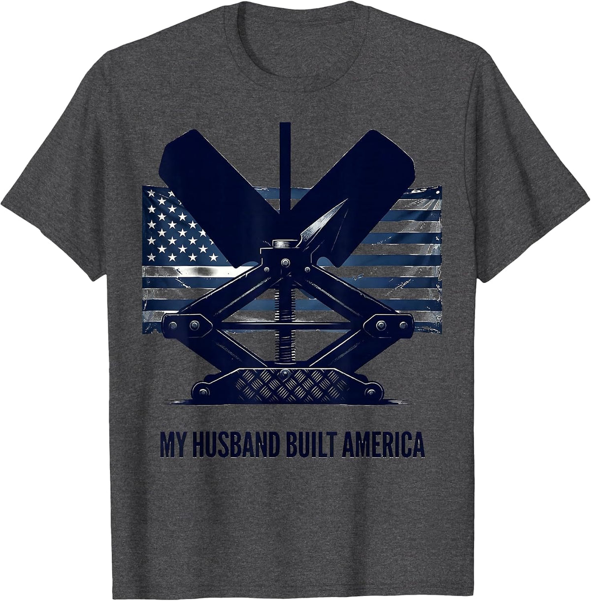My Husband Built America Distressed Patriotic Handyman T-Shirt - Dark Heather Grey