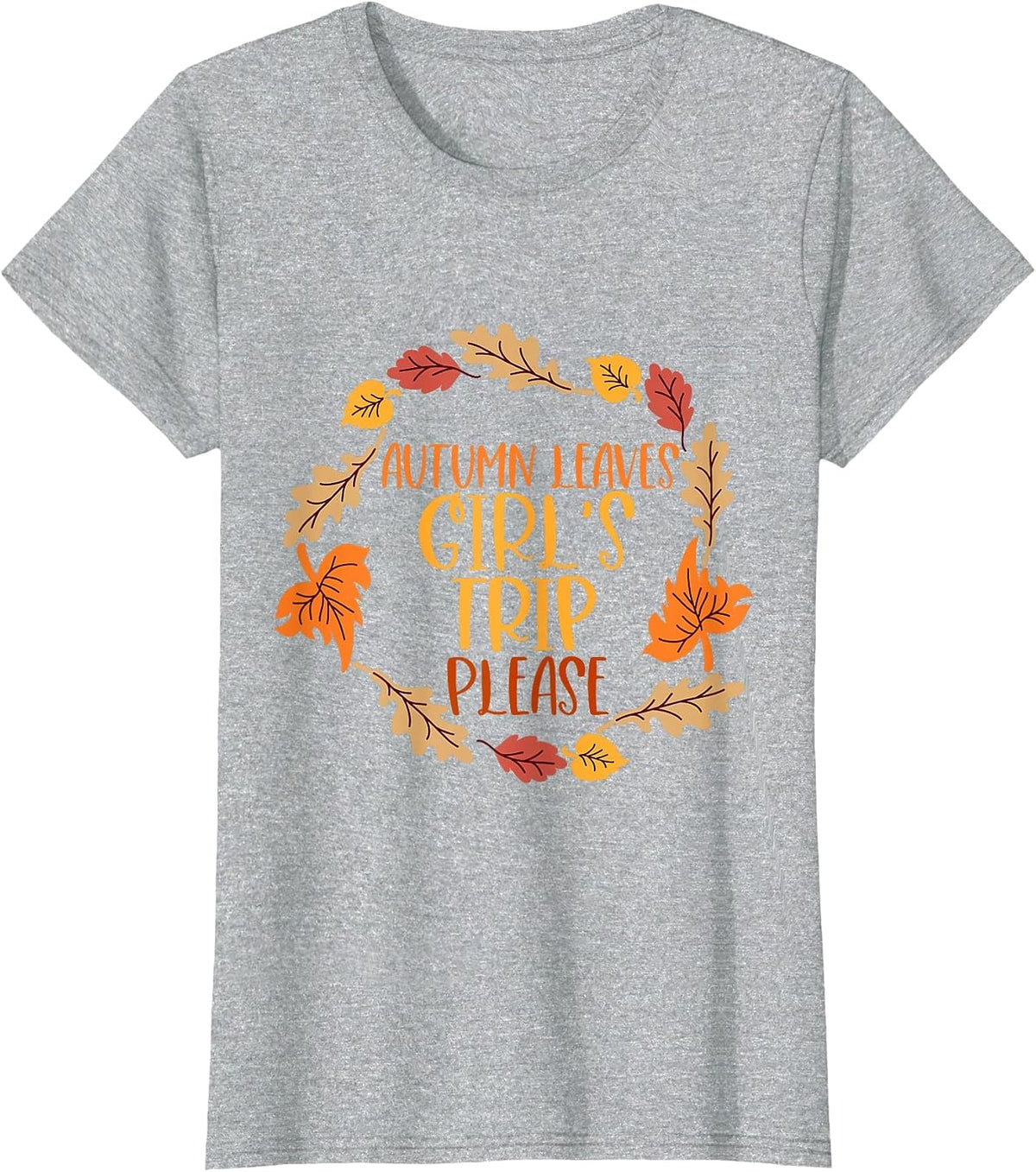 Autumn Leaves and Girl's Trip Please, Fall Girl Squad Trip T-Shirt - Heather Grey