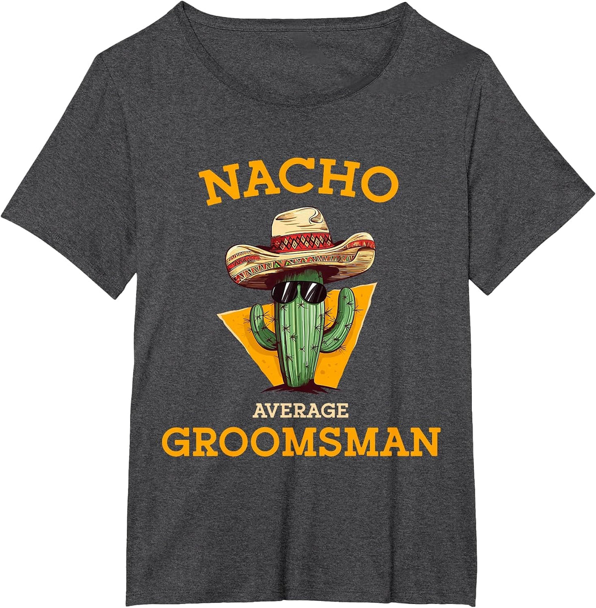 Nacho Average Groomsman Funny Wedding Joke Cinco De Mayo T-Shirt - Dark Heather Grey