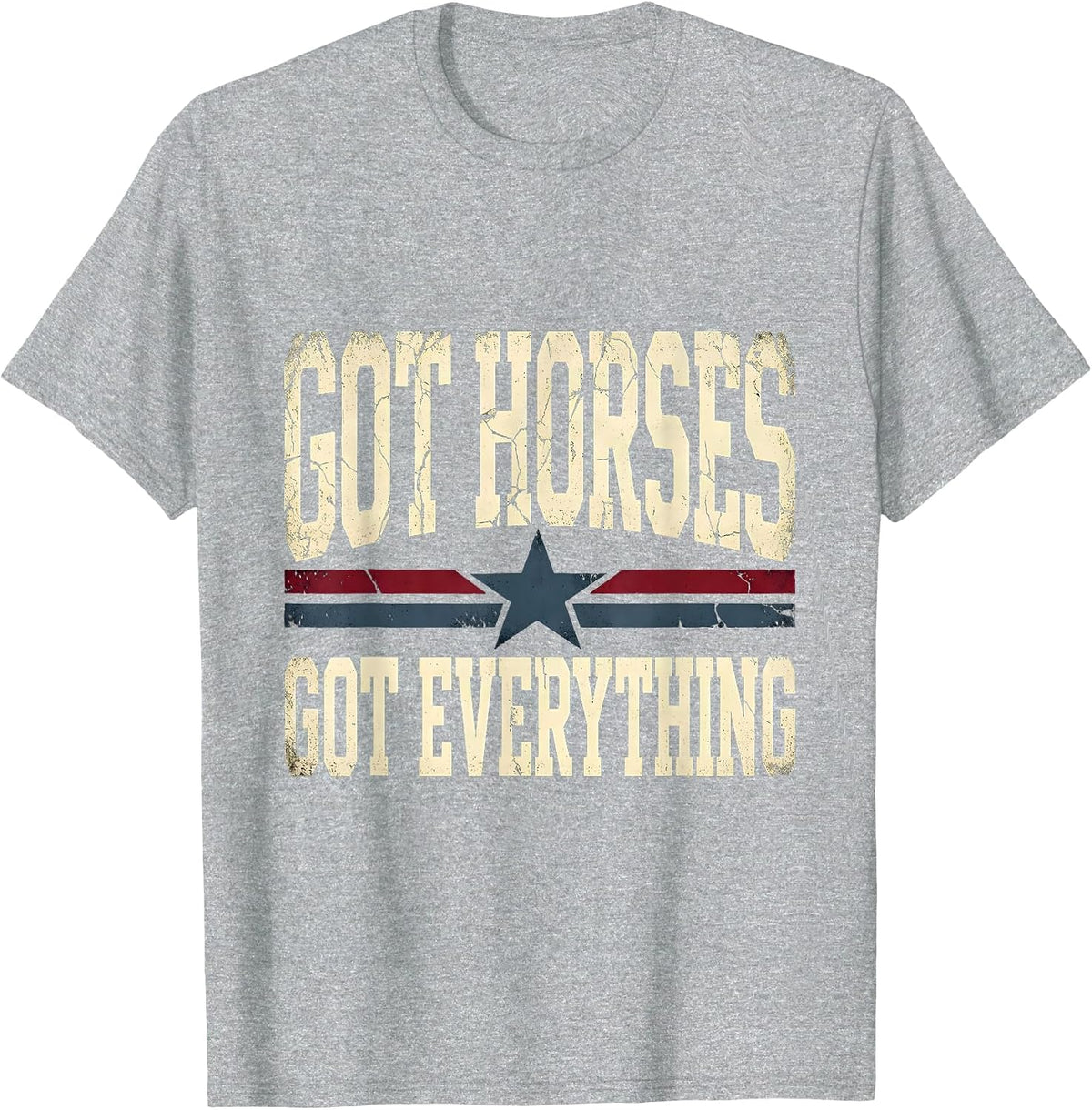 Men's Got Horses Got Everything Horse Lover Design T-Shirt - Heather Grey