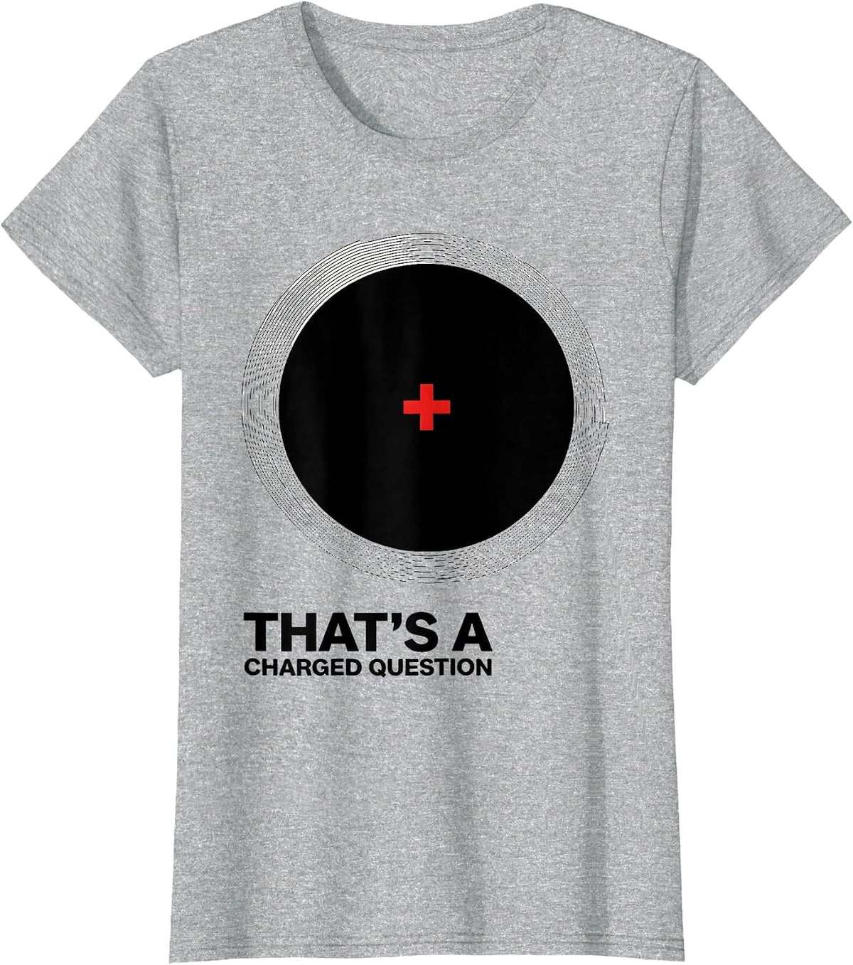 Women's That's A Charged Question Funny Science Nerd Pun Humor T-Shirt - Heather Grey
