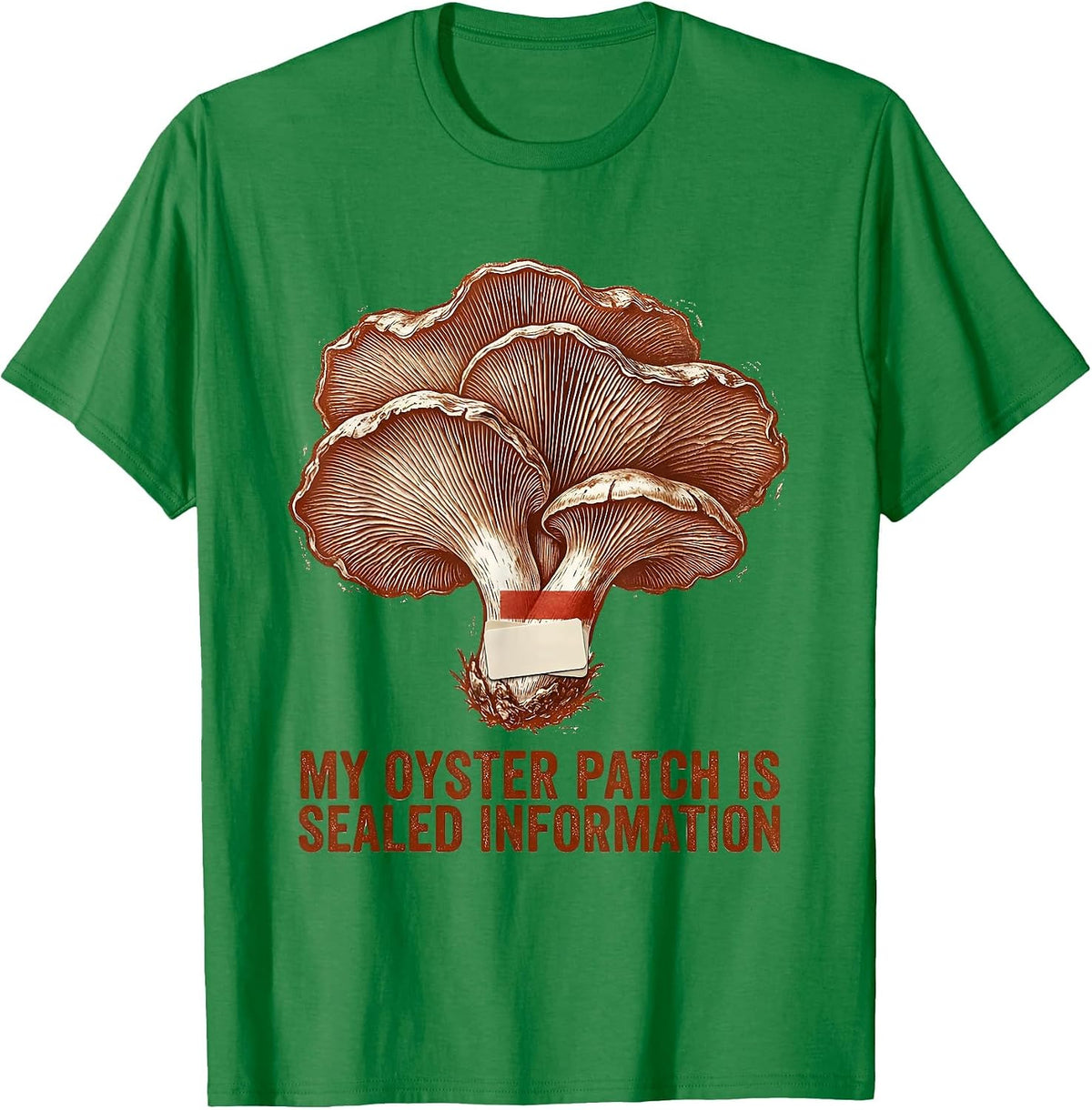 Men's My Oyster Patch Is Sealed Information Funny Mushroom Forager T-Shirt - Kelly Green
