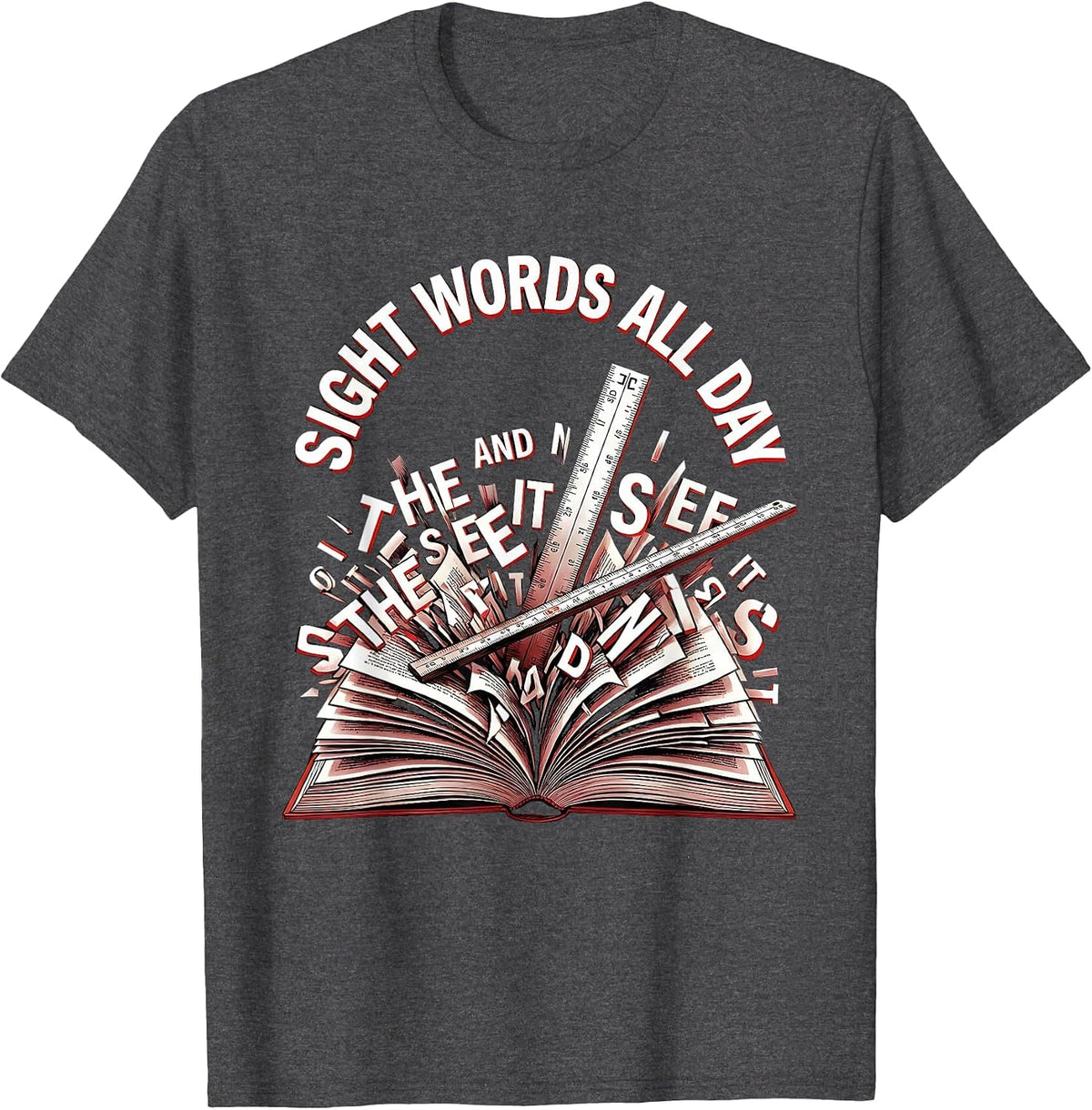 Sight Words All Day Reading Teacher Design T-Shirt - Dark Heather Grey